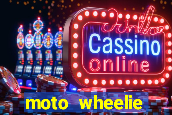 moto wheelie dinheiro infinito