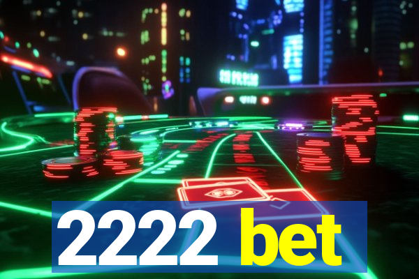 2222 bet