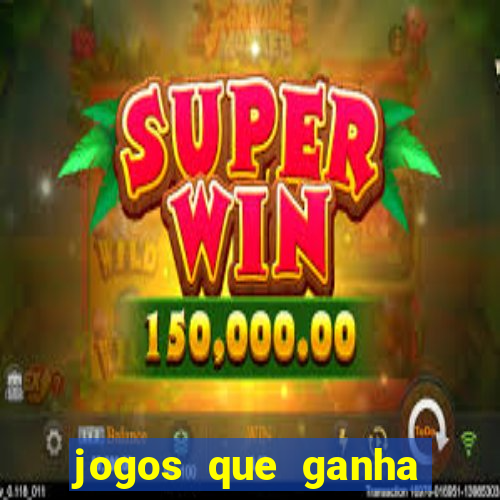 jogos que ganha dinheiro gratis