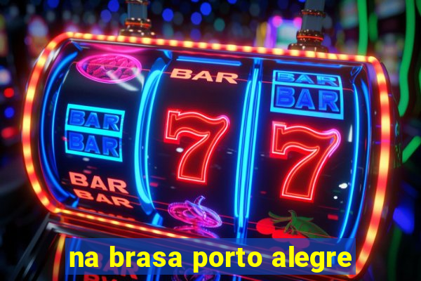 na brasa porto alegre