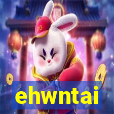 ehwntai