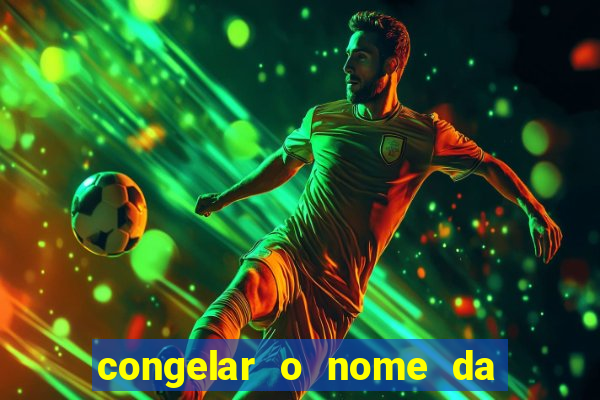 congelar o nome da pessoa no congelador