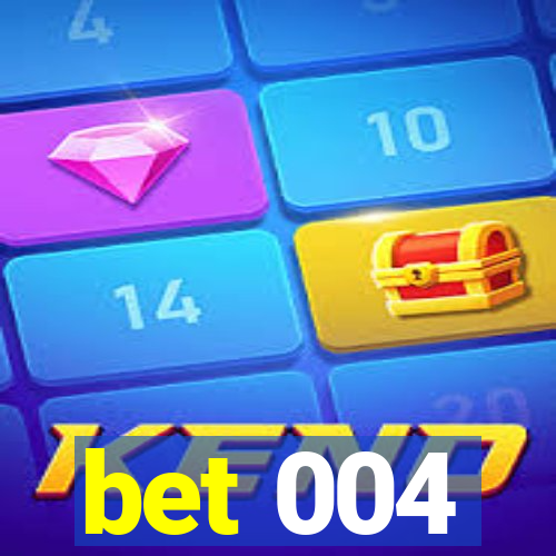 bet 004