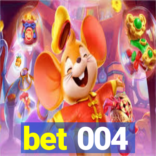 bet 004