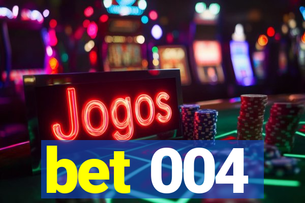 bet 004