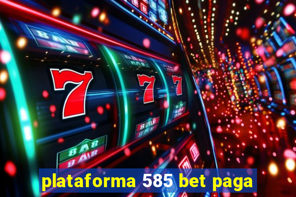 plataforma 585 bet paga