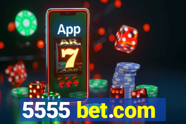 5555 bet.com
