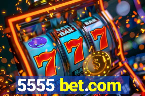 5555 bet.com