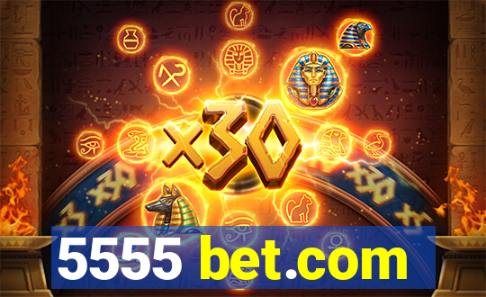5555 bet.com
