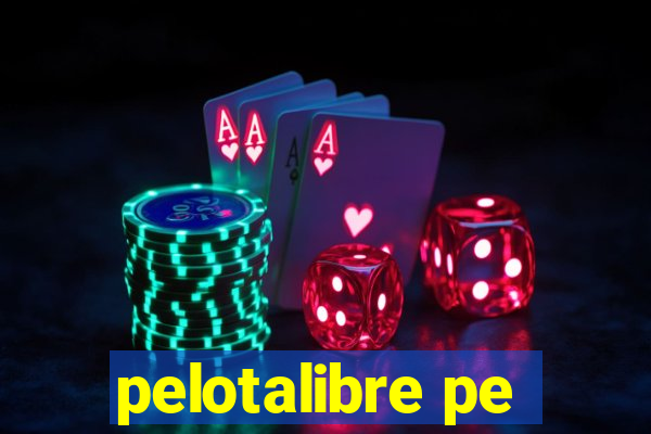 pelotalibre pe