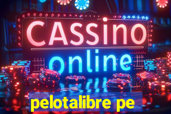 pelotalibre pe