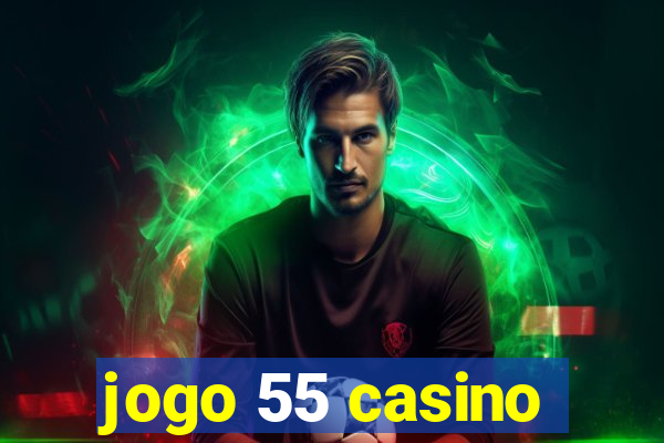 jogo 55 casino