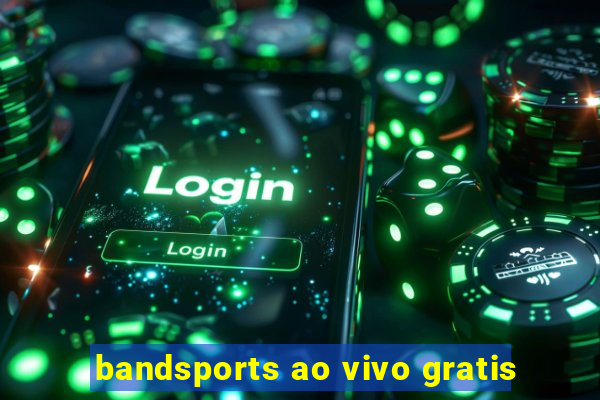bandsports ao vivo gratis
