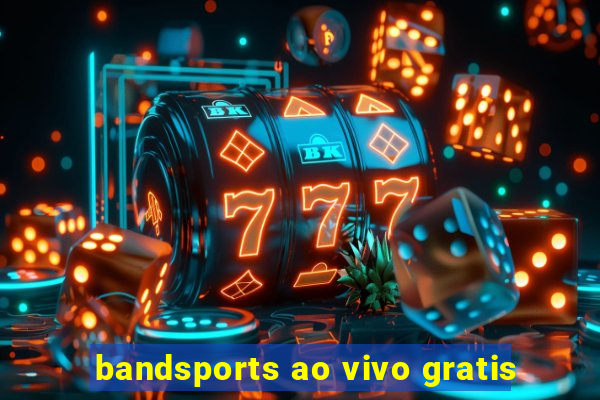bandsports ao vivo gratis