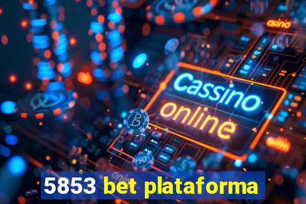 5853 bet plataforma