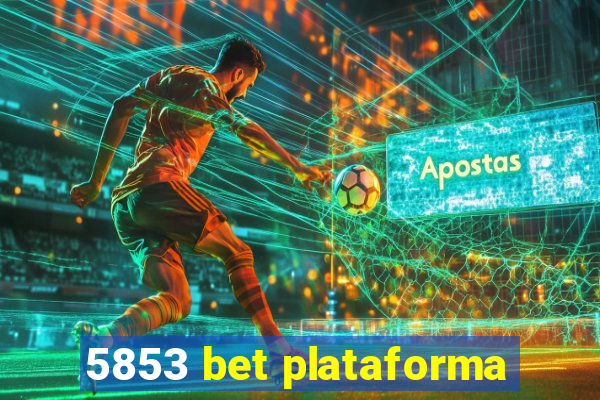 5853 bet plataforma
