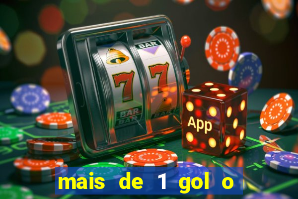 mais de 1 gol o que significa