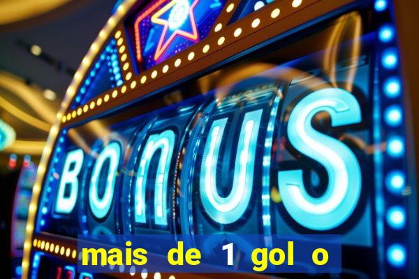 mais de 1 gol o que significa