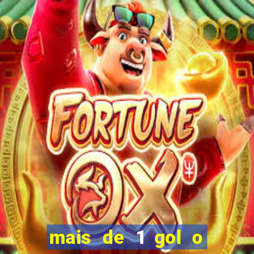mais de 1 gol o que significa