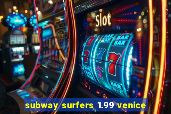 subway surfers 1.99 venice