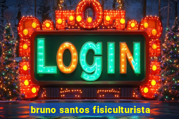 bruno santos fisiculturista