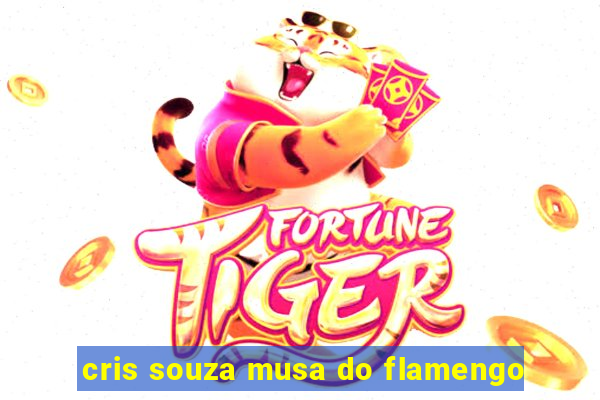 cris souza musa do flamengo