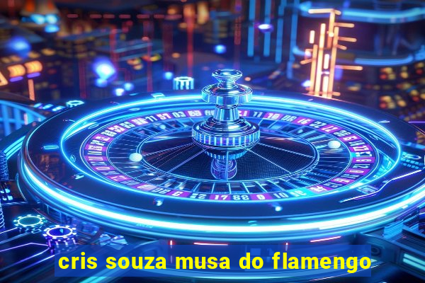 cris souza musa do flamengo