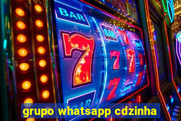 grupo whatsapp cdzinha
