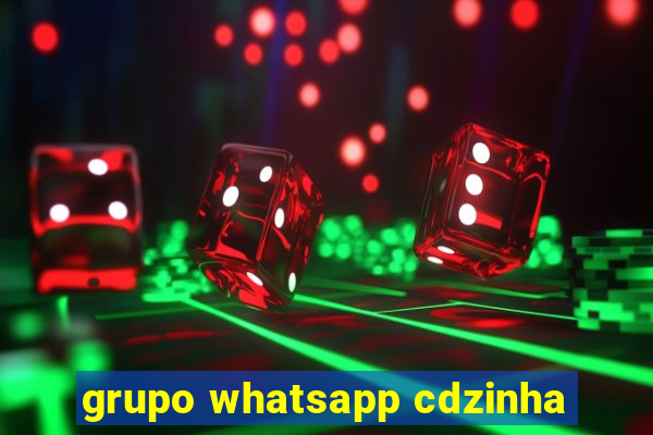 grupo whatsapp cdzinha