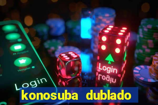 konosuba dublado animes online games