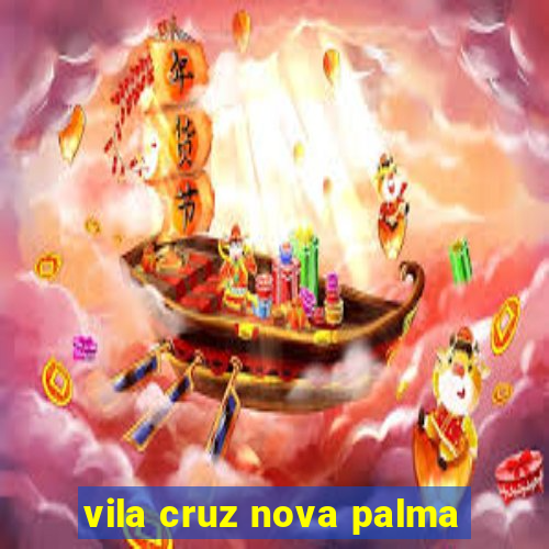 vila cruz nova palma