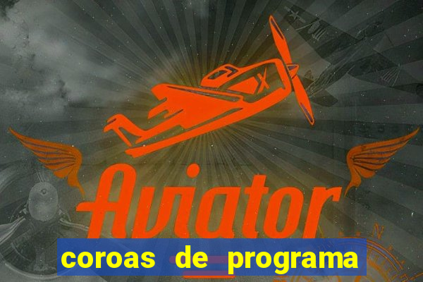 coroas de programa de porto alegre