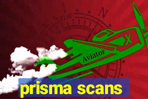 prisma scans