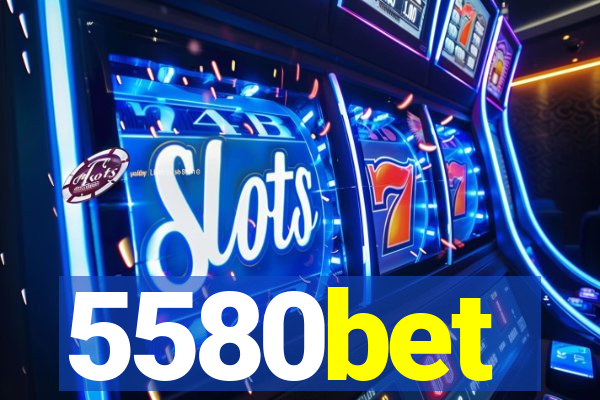 5580bet