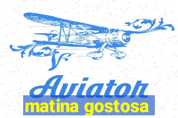 matina gostosa