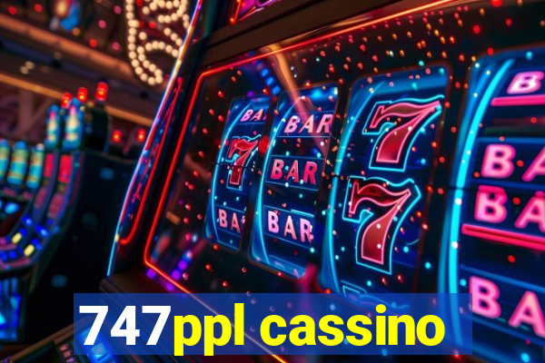 747ppl cassino