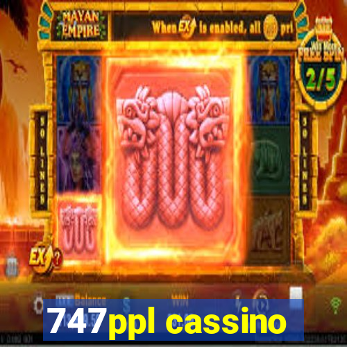 747ppl cassino