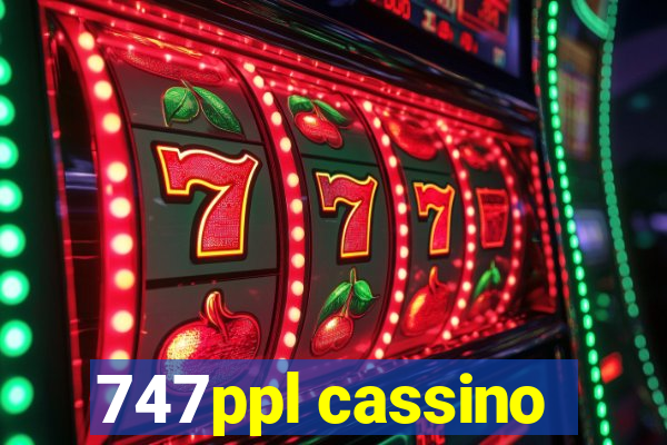 747ppl cassino