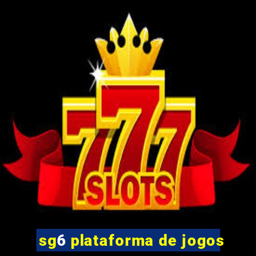 sg6 plataforma de jogos