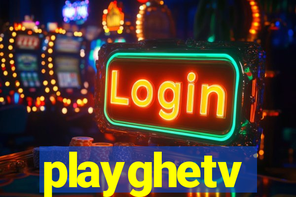 playghetv
