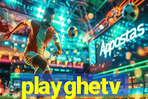playghetv