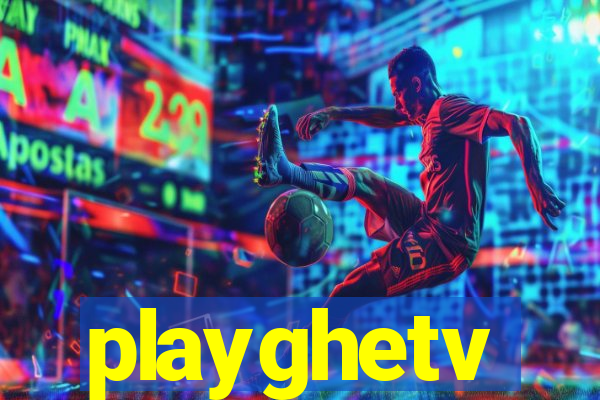 playghetv