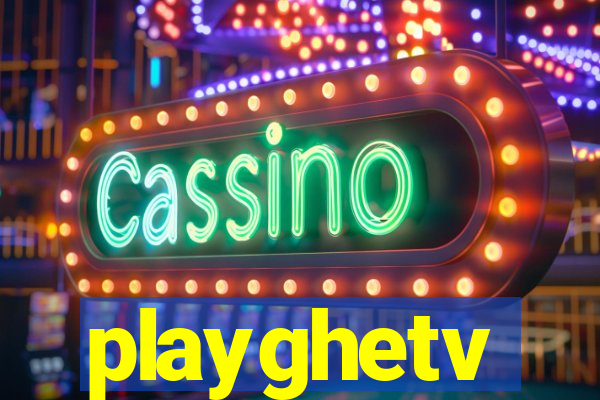 playghetv