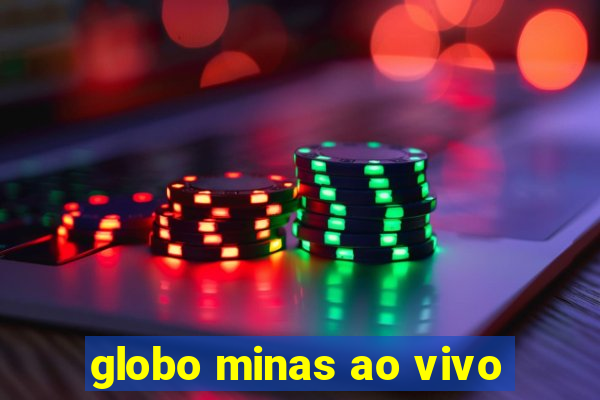 globo minas ao vivo