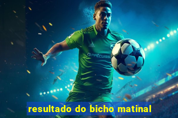 resultado do bicho matinal