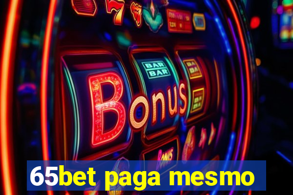65bet paga mesmo