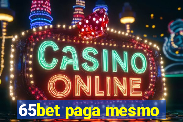 65bet paga mesmo