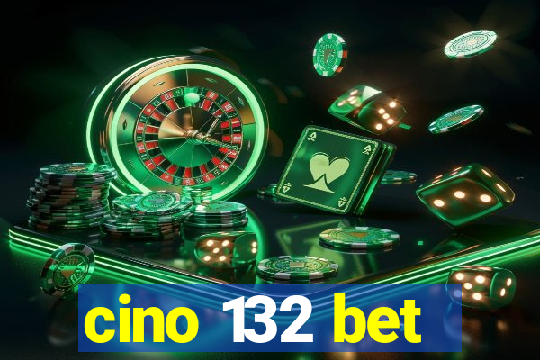 cino 132 bet