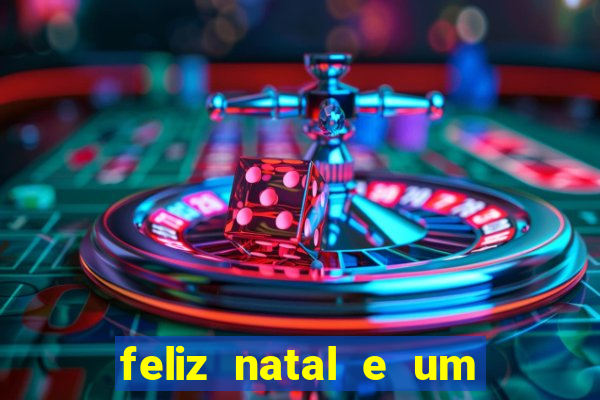 feliz natal e um próspero ano novo 2024 frases