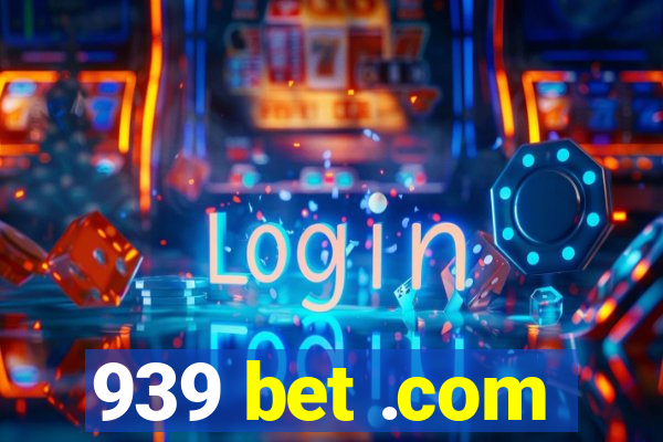 939 bet .com